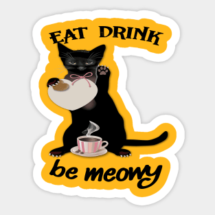 EAT DRINK BE MEOWY Sticker